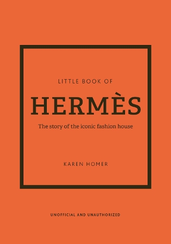 Little Book of Herm�s: The story of the iconic fashion house