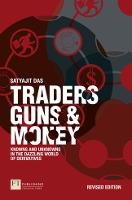 Traders, Guns and Money: Knowns and Unknowns in the Dazzling World of Derivatives (PDF eBook)
