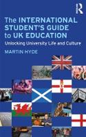 International Student's Guide to UK Education, The: Unlocking University Life and Culture